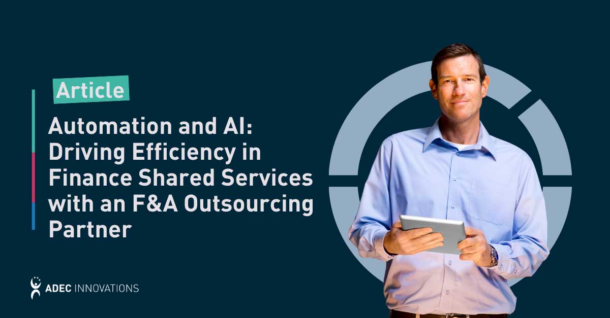 Automation and AI: Driving Efficiency in Finance Shared Services with an F&A Outsourcing Partner thumbnail